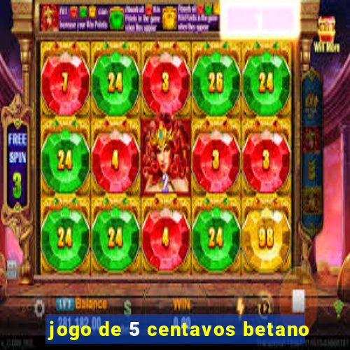 jogo de 5 centavos betano